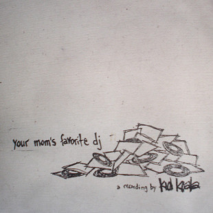 Kid Koala 2006 Your Mom's Favorite DJ (Cut-up/DJ)