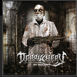 CD Debauchery - Kill Maim Burn