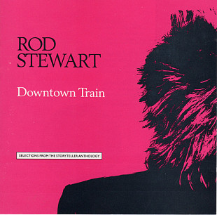 Rod Stewart – Downtown Train ( USA )