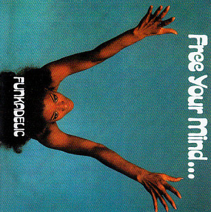 Funkadelic – Free Your Mind And Your Ass Will Follow