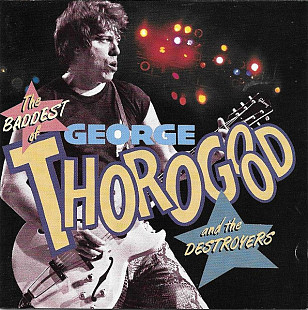 George Thorogood & The Destroyers ( USA )