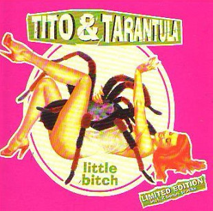 Tito & Tarantula – Little Bitch