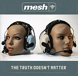 Mesh – The Truth Doesn't Matter