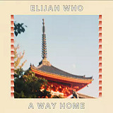Elijah who – a way home