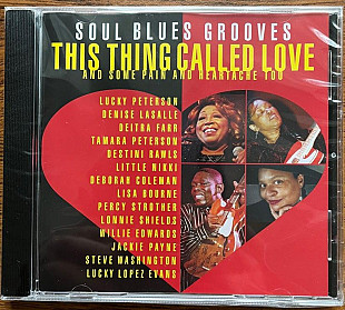 Various – This Thing Called Love: Soul Blues Grooves (and Some Pain And Heartache Too)