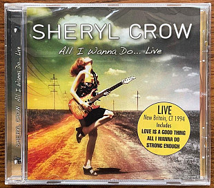 Sheryl Crow – All I Wanna Do... Live