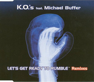 K.O.'s Feat. Michael Buffer ‎– Let's Get Ready To Rumble (Remixes) ( Germany ) CD, Maxi-Single