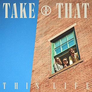 Take That – This Life.