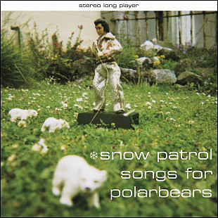 Snow Patrol-Songs For Polarbears.