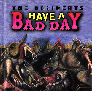 The Residents – Have A Bad Day ( USA )