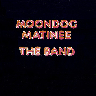 The Band – Moondog Matinee