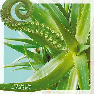 Latexfauna ‎– AJAHUASKA SEASON 2.