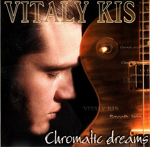 Виталий Кись - Vitaly Kis – Chromatic Dreams ( Квадро-Диск – CDSAV05041 )