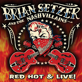 Brian Setzer + The Nashvillains – Red Hot & Live!