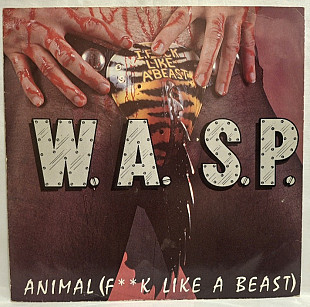 W.A.S.P. - Animal. F**k Like A Beast - 1984. (EP). 12. Vinyl. Пластинка. UK.