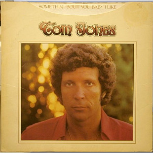 Tom Jones - Somethin' 'Bout You Baby I Like (1974) VG+