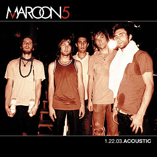 Maroon 5 - 1.22.03. Acoustic (2004) NM- EP