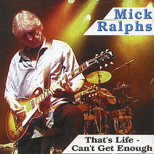 Mick Ralphs – That's Life - Can't Get Enough
