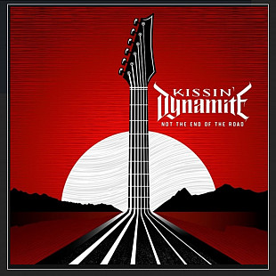 CD Kissin' Dynamite - Not The End Of The Road