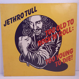 Jethro Tull – Too Old To Rock 'N' Roll: Too Young To Die! LP 12" (Прайс 45009)