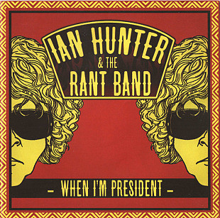 Ian Hunter & The Rant Band – When I'm President