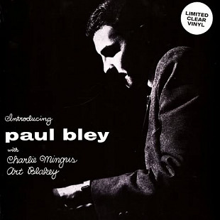 PAUL BLEY with CHARLIE MINGUS & ART BLAKEY – Introducing... - Clear Vinyl ‘1954/re Ltd Ed - NEW