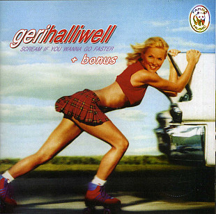 Geri Halliwell – Scream If You Wanna Go Faster + Bonus