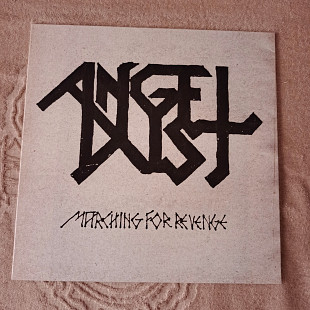 Angel Dust "marching for revenge"