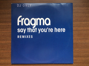 Музыкальная пластинка "Fragma ‎– Say That You're Here (Remixes)" [Gang Go Music] [GG 049 R]