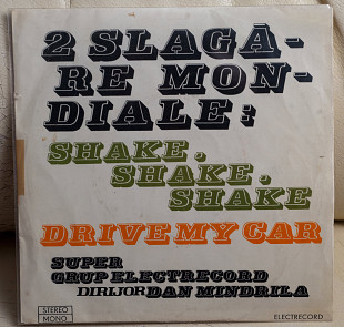 Super Grup Electrecord Dirijor Dan Mîndrilă – 2 Șlagăre Mondiale : Shake, Shake, Shake / Drive My Ca