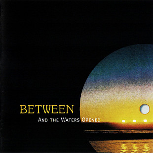 Between – And The Waters Opened