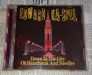 Edward Ka-Spel - Down In The City Of Heartbreak And Needles - 1995. Soleilmoon Recordings, USA.