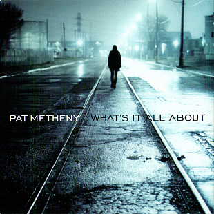 Pat Metheny – What's It All About