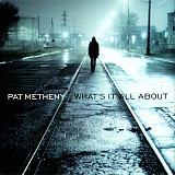 Pat Metheny – What's It All About