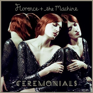 Florence + The Machine (UK) – Ceremonials