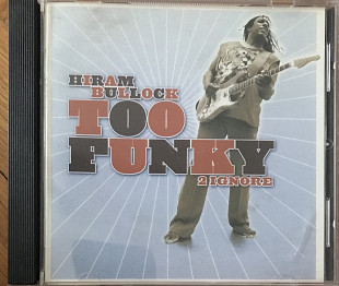 Hiram Bullock “Too Funky 2 Ignore”