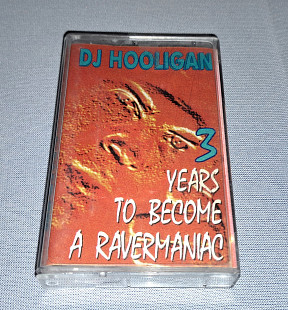 Кассета DJ Hooligan - 3 Years To Become A Ravermaniac