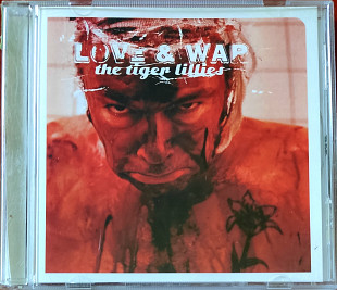 The Tiger Lillies. Love & War. 2007