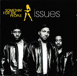 Somethin' For The People – Issues ( USA )