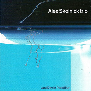 Alex Skolnick Trio (USA) – Last Day In Paradise (2007)