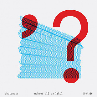Mehmet Ali Sanlikol – Whatsnext ( USA ) JAZZ