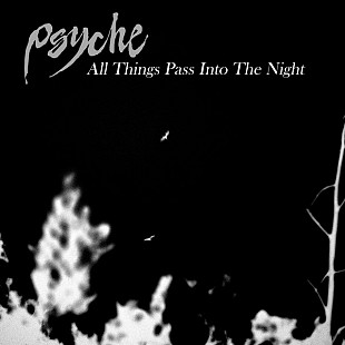 Psyche – All Things Pass Into The Night