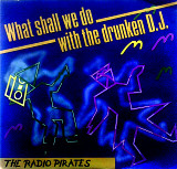 The Radio Pirates - What Shall We Do With The Drunken D.J. \ Fix Your Antenna