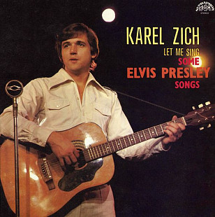 KAREL ZICH «Let Me Sing Some Elvis Presley Songs» ℗1983