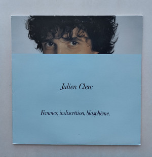 Julien Clerc – Femmes, Indiscrétion, Blasphème