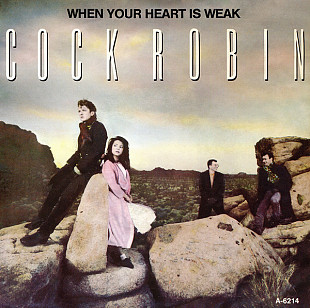 Cock Robin - When Your Heart Is Weak (1985) NM- 7" 45 RPM Single
