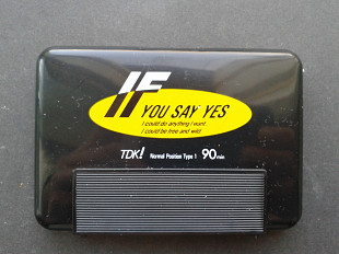 TDK IF you say yes 90