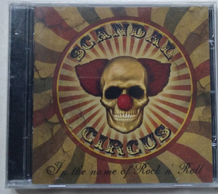 Scandal Circus ‎– In The Name Of Rock N' Roll CD Фірмовий новий запакований Heavy Metal