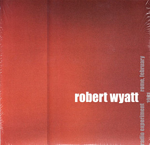 ROBERT WYATT – Radio Experiment Rome, February 1981 ‘2009 1st Time on Vinyl - NEW LP