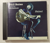 CD PHIL BATES Featuring Mik Kaminski 1997 Naked (Germany)